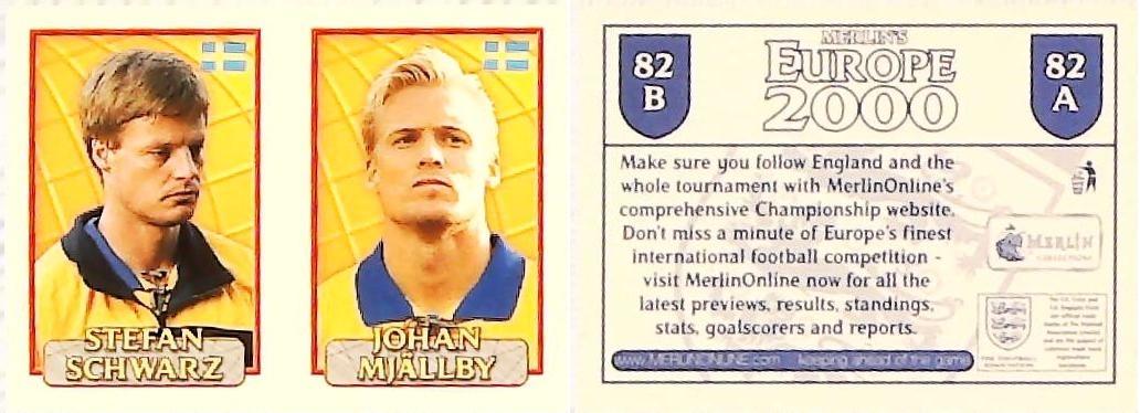 Merlin Europe 2000 Football Stickers Group A 2000 Sticker No 82: Stefan Schwarz - Johan Mjallby - Sweden Merlin Europe 2000 Football Stickers Group A 2000 Sticker No 82: Stefan Schwarz - Johan Mjallby - Sweden