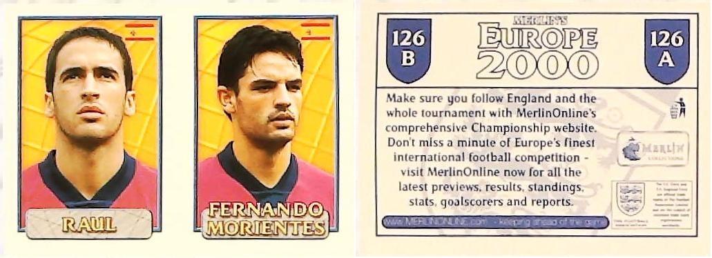 Merlin Europe 2000 Football Stickers Group C 2000 Sticker No 126: Raul Gonzales - Fernando Morientes - Spain Merlin Europe 2000 Football Stickers Group C 2000 Sticker No 126: Raul Gonzales - Fernando Morientes - Spain
