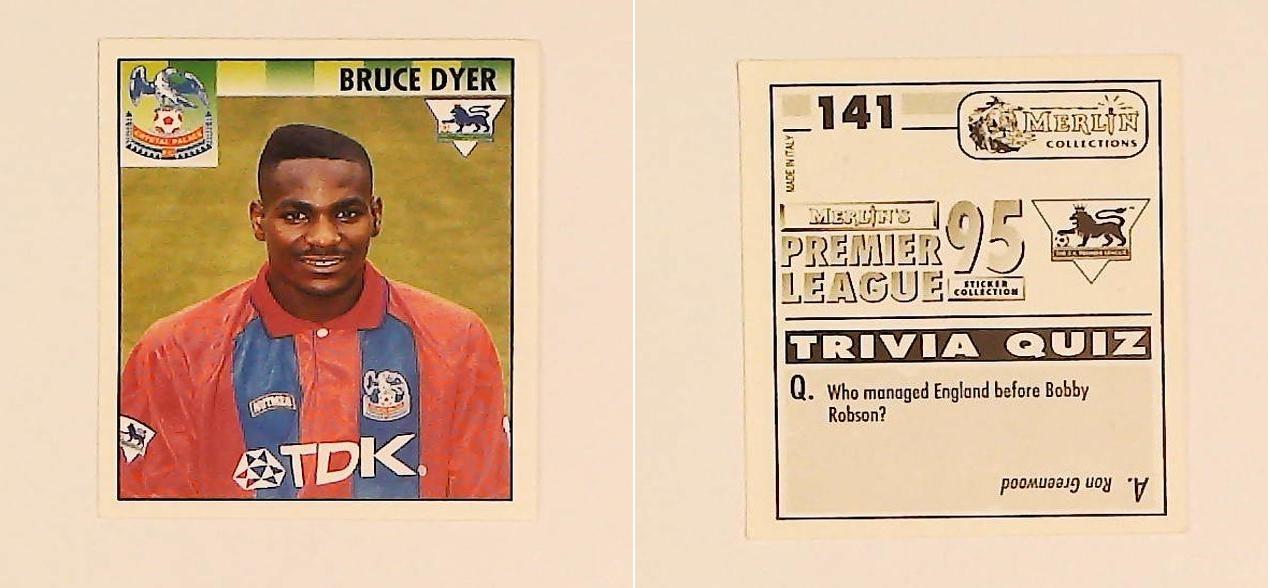 Merlin FA Premier League 95 Sticker No 141. Bruce Dyer (Crystal Palace) Merlin FA Premier League 95 Sticker No 141. Bruce Dyer (Crystal Palace)