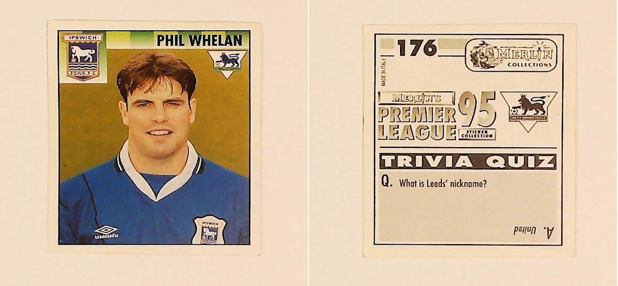 Merlin FA Premier League 95 Sticker No 176. Phil Whelan (Ipswich Town) Merlin FA Premier League 95 Sticker No 176. Phil Whelan (Ipswich Town)