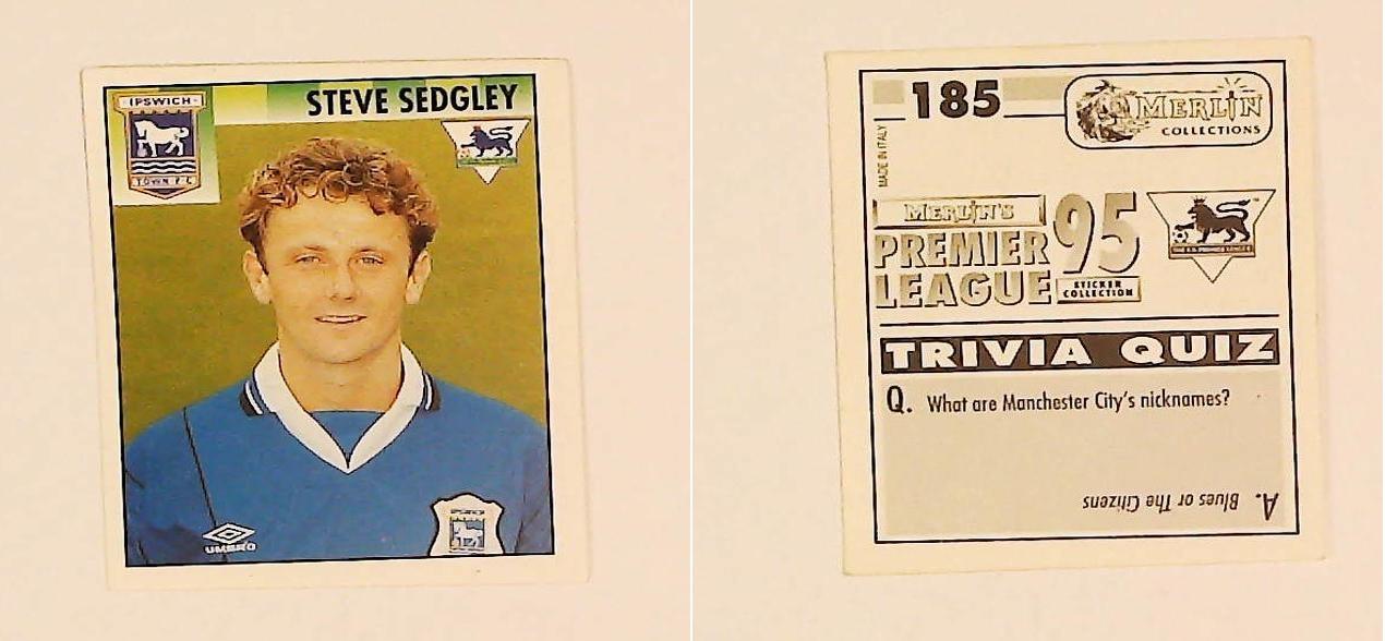 Merlin FA Premier League 95 Sticker No 185. Steve Sedgley (Ipswich Town) Merlin FA Premier League 95 Sticker No 185. Steve Sedgley (Ipswich Town)