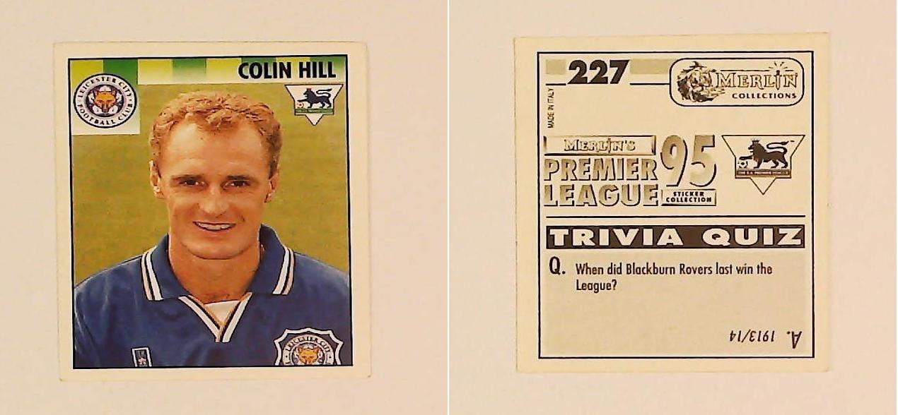 Merlin FA Premier League 95 Sticker No 227. Colin Hill (Leicester City) Merlin FA Premier League 95 Sticker No 227. Colin Hill (Leicester City)